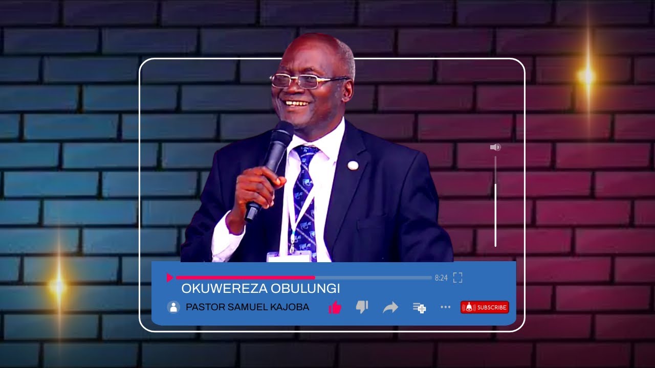 OKUWEREZA OBULUNGI ~ PASTOR SAMUEL KAJOBA