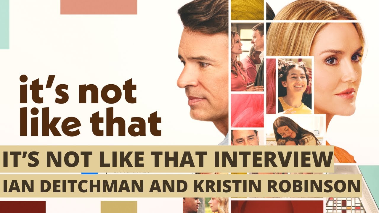 It's Not Like That Interview: Creators & Showrunners Ian Deitchman and Kristin Robinson