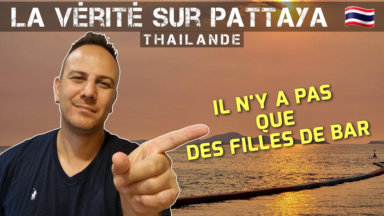 La vérité sur Pattaya en Thaïlande