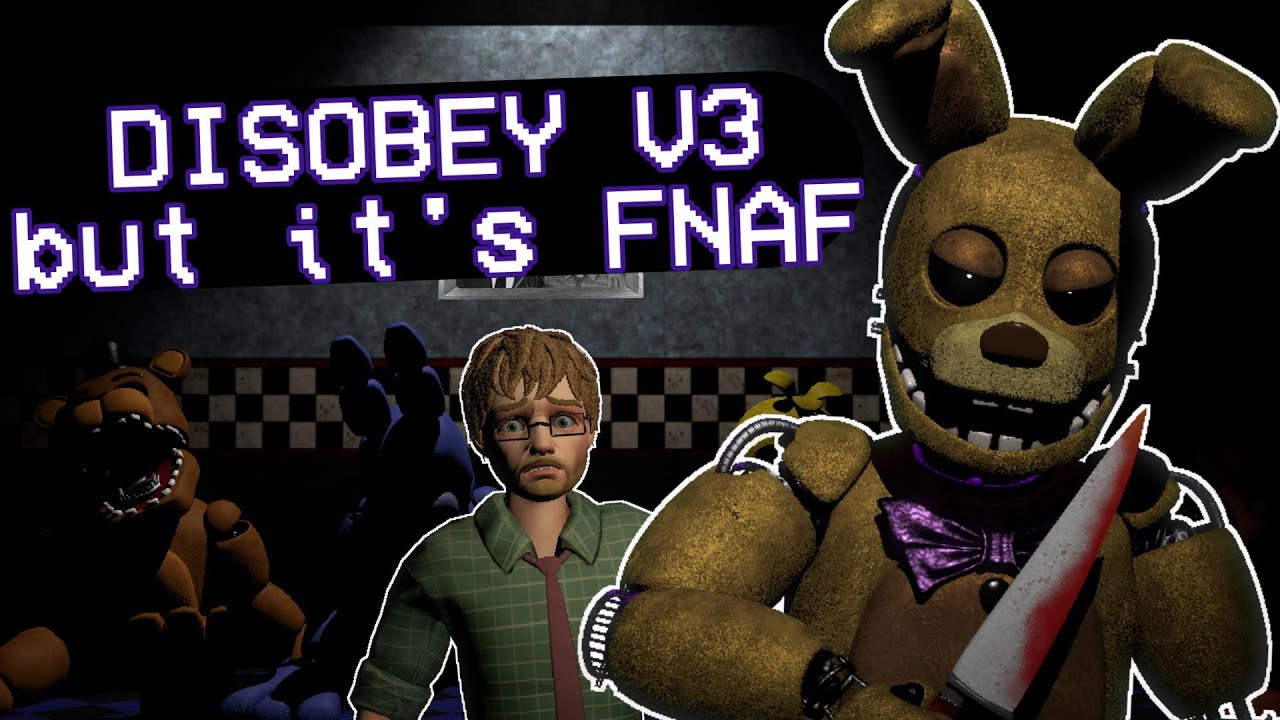 Shucks Disobey V3 but it's FNAF
