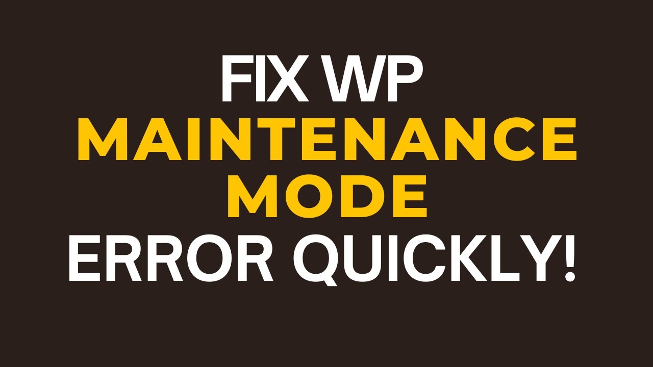 Fix WordPress Maintenance Mode Error Quickly!