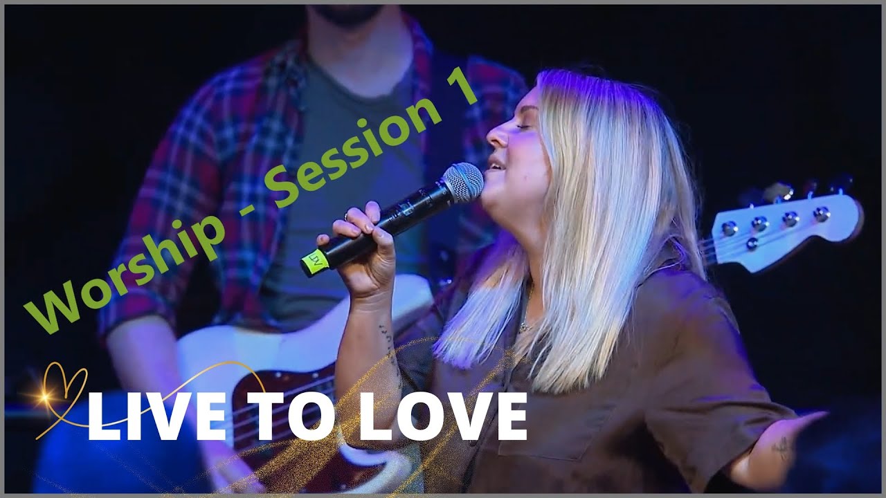 Live to love 2024 Session 2:  Friday Morning  [Worship Set]