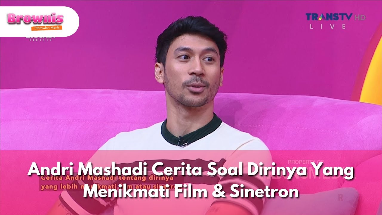 Andri Mashadi Cerita Soal Dirinya Yang Menikmati Film & Sinetron - BROWNIS (16/6/25) P1