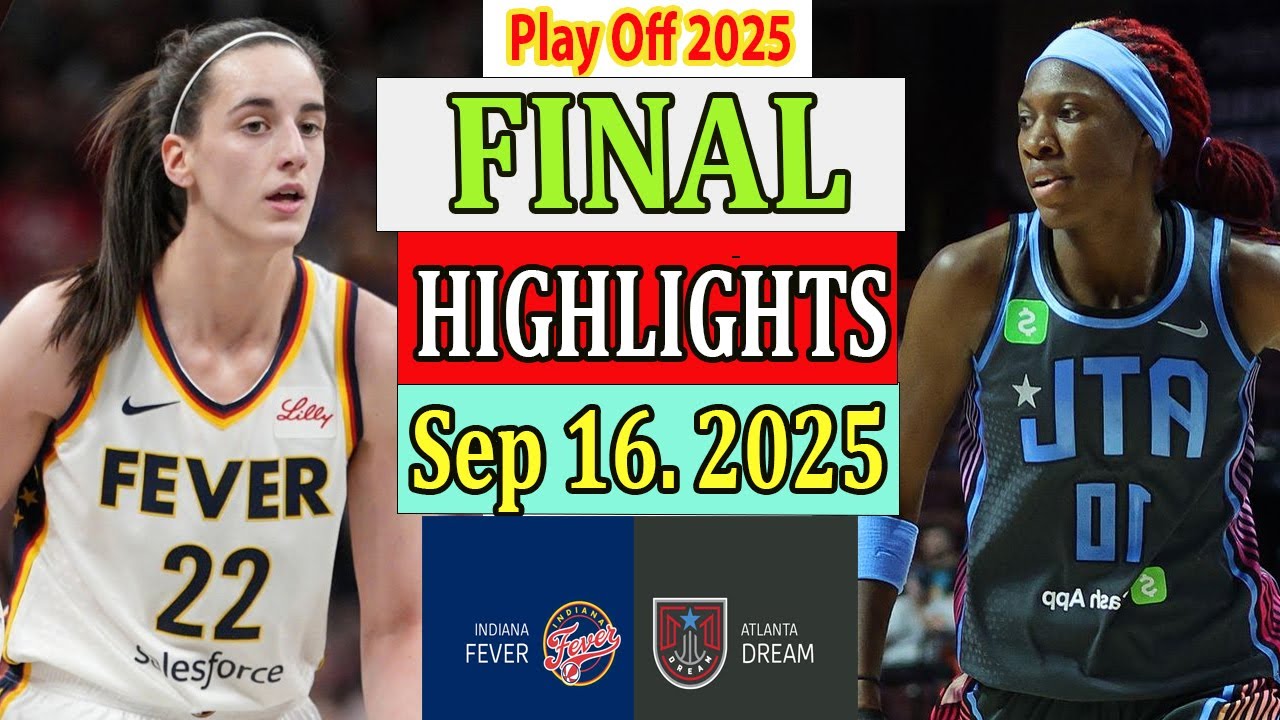Indiana Fever vs Atlanta Dream FINAL Highlights [Sep 16, 2O25]|  Women's Basketball 2025