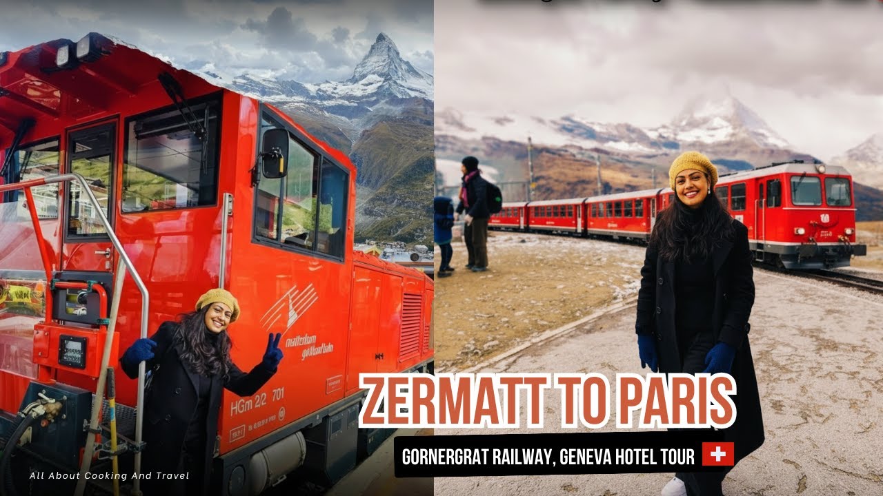 Zermatt to Paris via Geneva  | Matterhorn, Gornergrat, Geneva Koook Hotel & Indian Food 🇨🇭🇫🇷