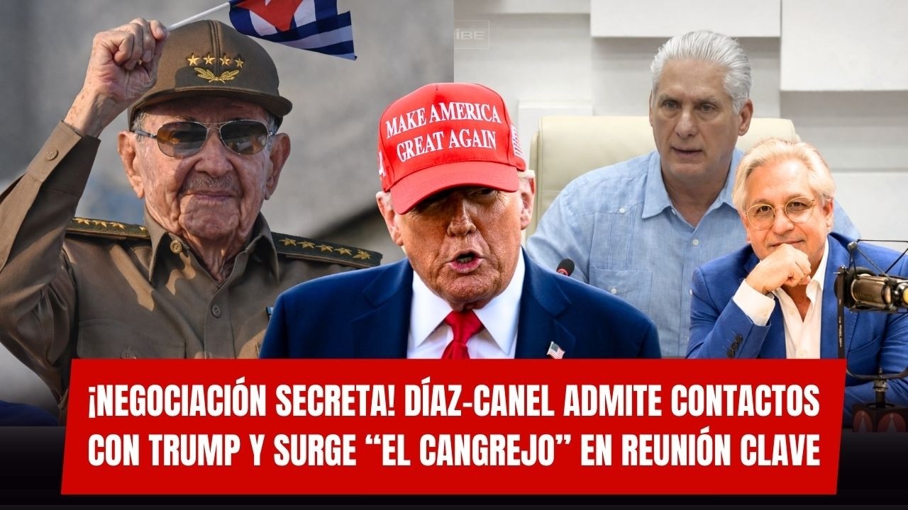 🚨¡NEGOCIACIÓN SECRETA! Díaz-Canel admite contactos con Trump y surge “El Cangrejo” en reunión clave