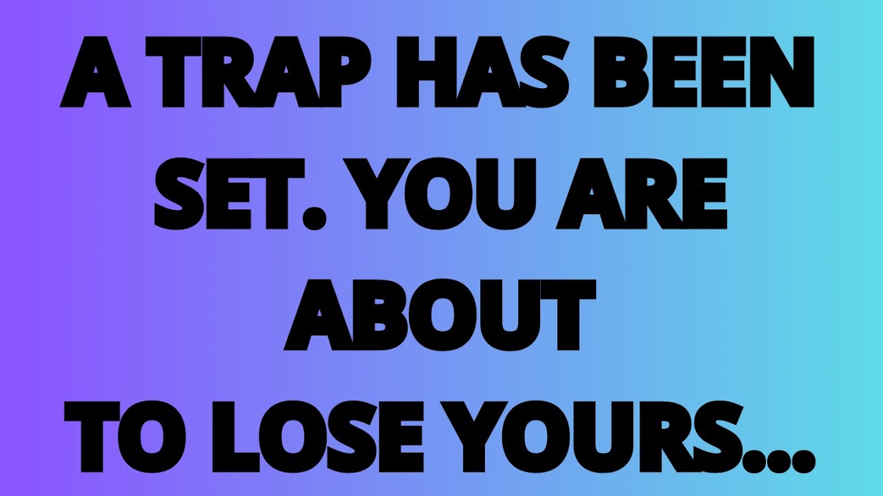 The Angels Says : A Trap Has Been Set...