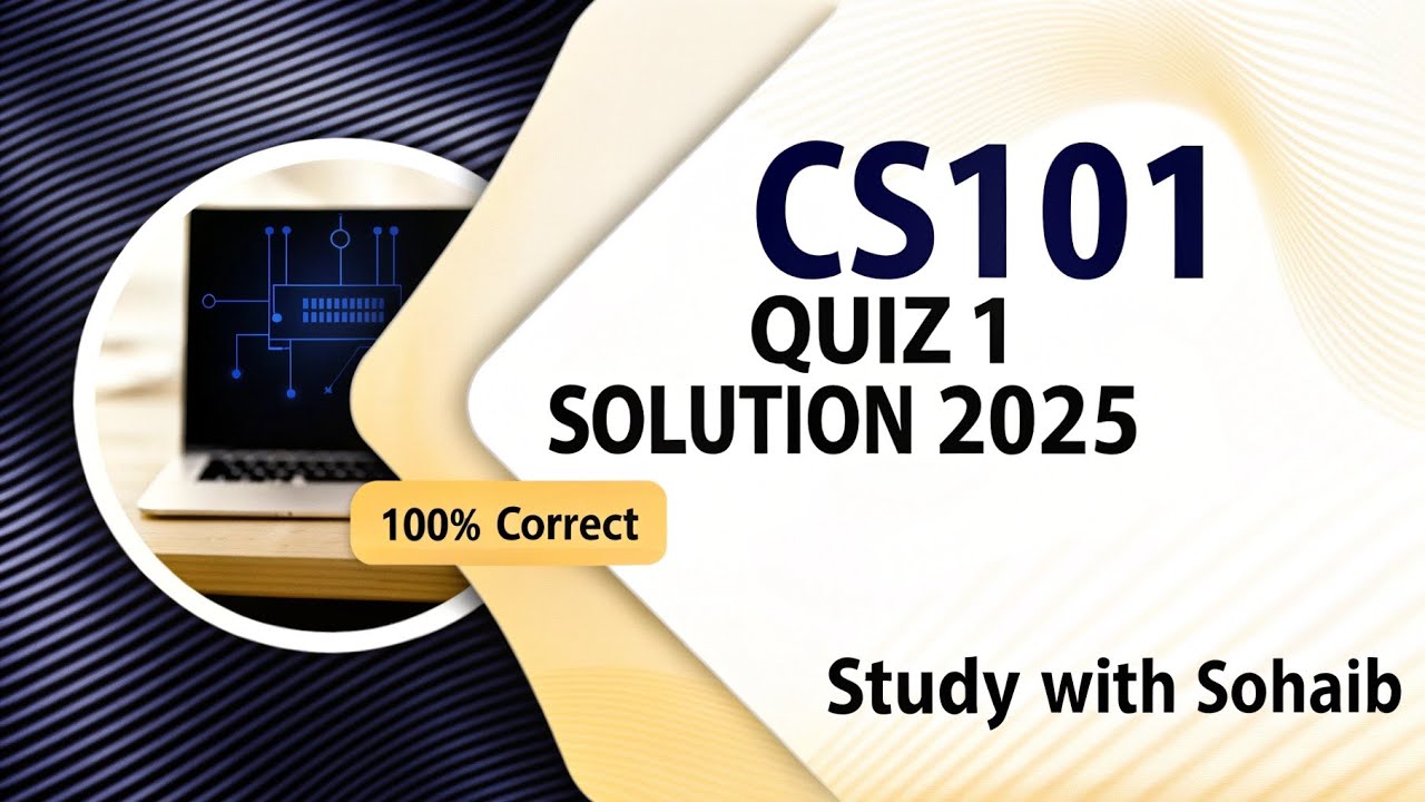 Cs101 Quiz 1 2025 With Solution | 100% Correct Cs101 Short Lectures @VUkhanpur 