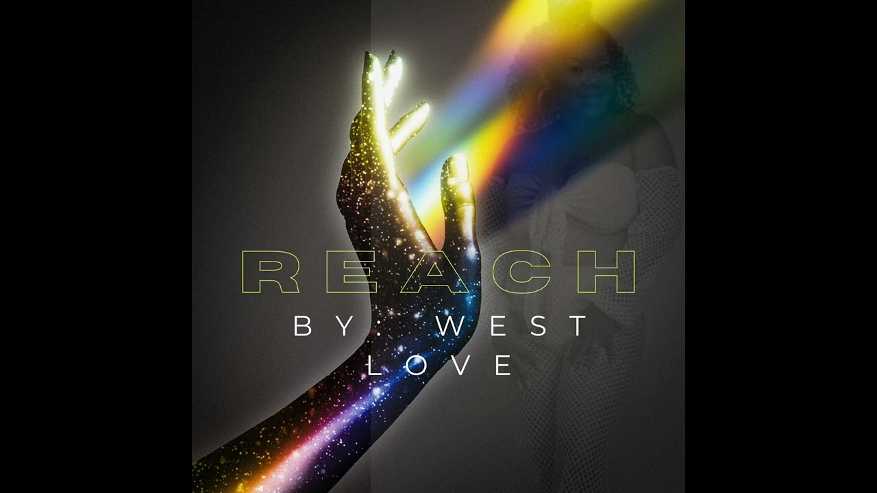 REACH  BY WEST LOVE #REACH #movemountains #SHOWUPJESUS