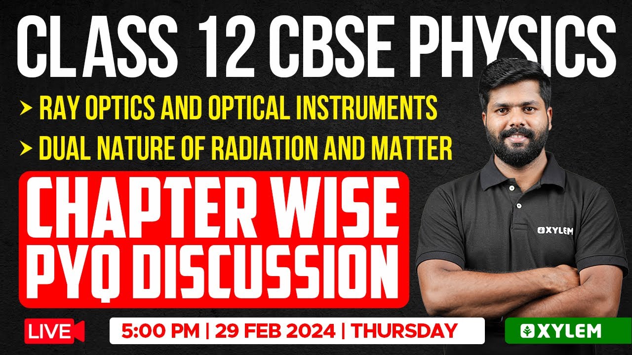 Class 12 CBSE - Physics - Chapter Wise PYQ Discussion | Xylem CBSE 11 & 12