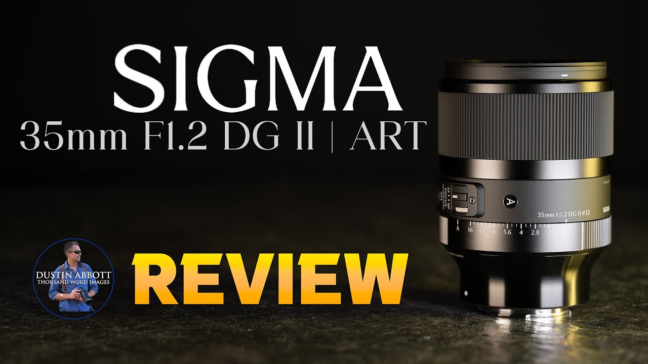 Sigma 35mm F1.2 DG II | ART Review:  Top of the Class at F1.2?