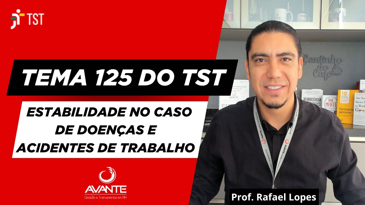 Tema 125 do TST -  O que Mudou na Estabilidade nos Casos de Acidente ou Doença do Trabalho?