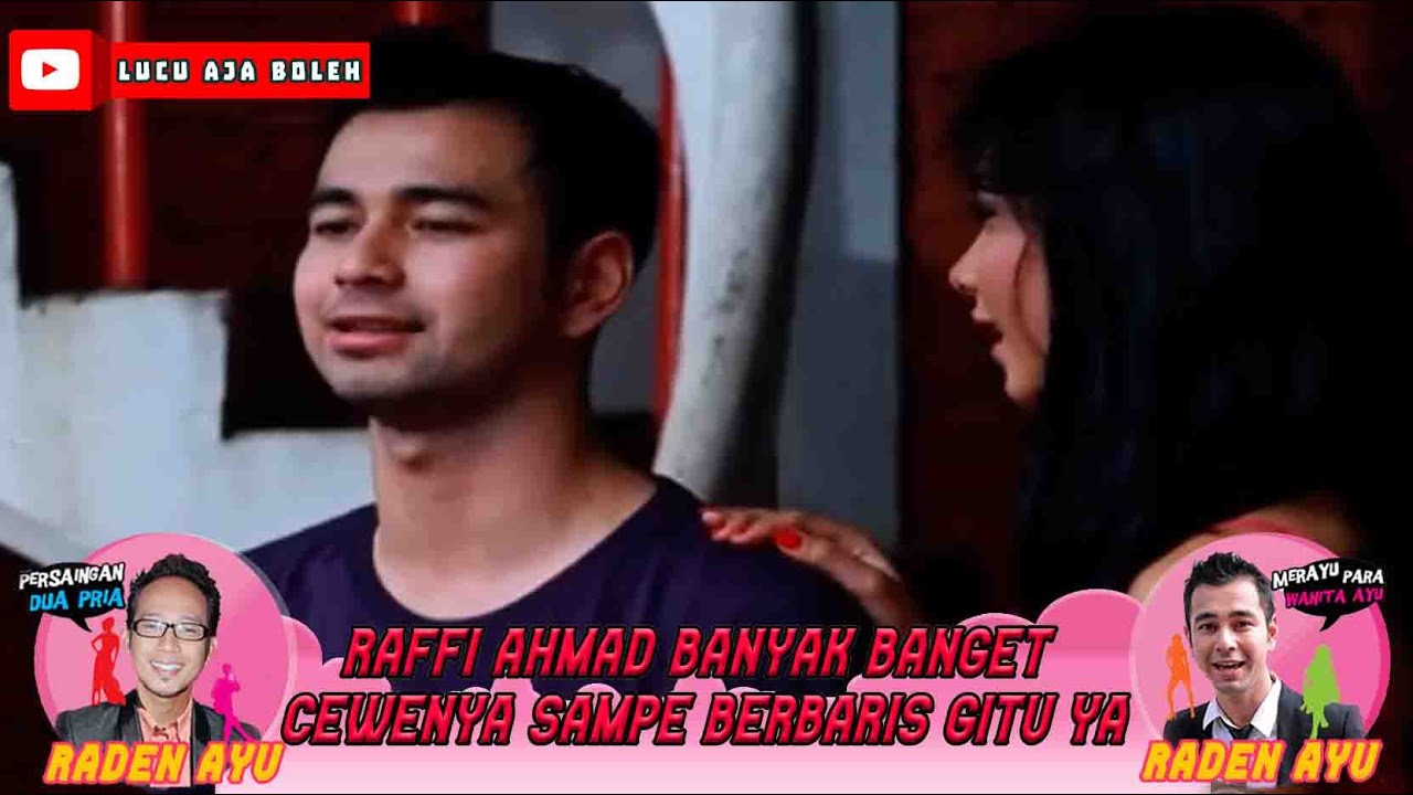 RAFFI AHMAD, BANYAK BANGET CEWENYA SAMPE BERBARIS GITU YA - RADEN AYU