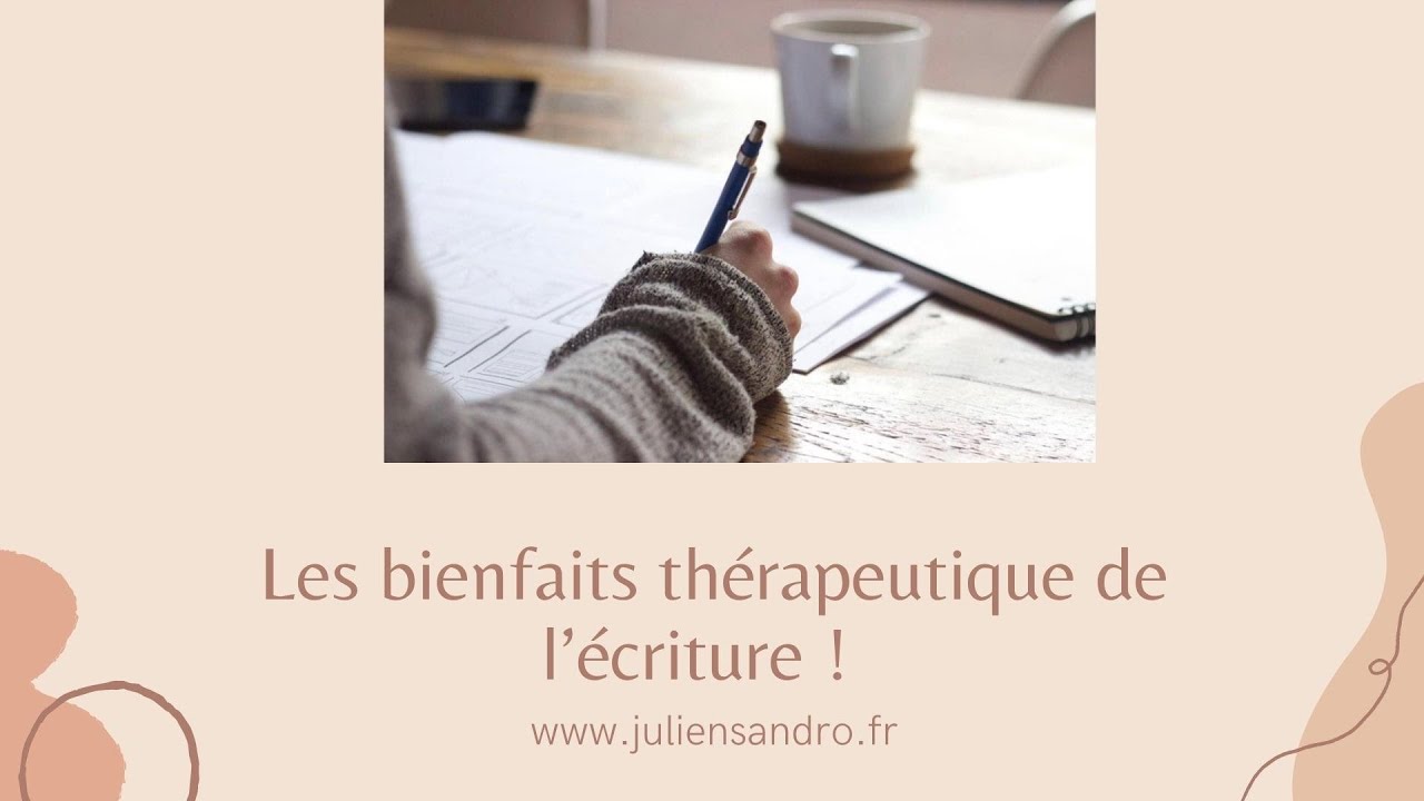 - video conseil 2- « Les bienfaits thérapeutique de l’écriture »