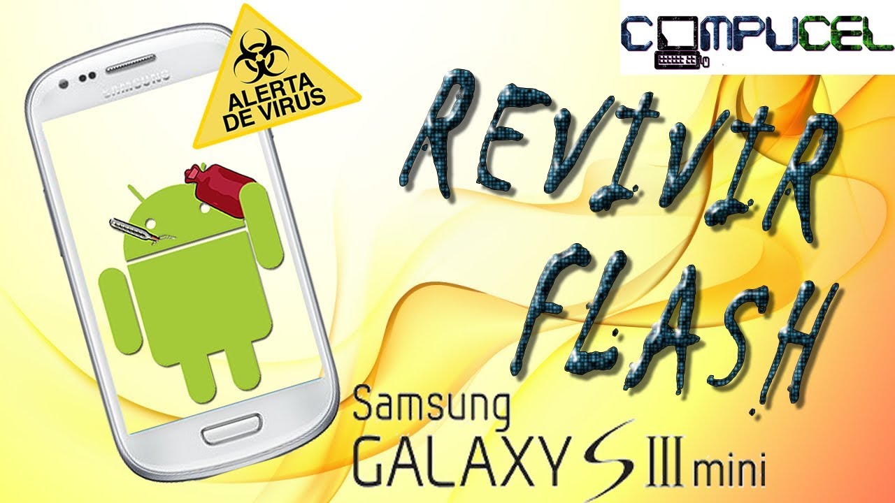 FLASH SAMSUNG S3 MINI GT I8190 - I8190L VIRUS REVIVIR  SIN BOTONES  FLASHEAR SAMSUNG REVIVIR SAMSUNG