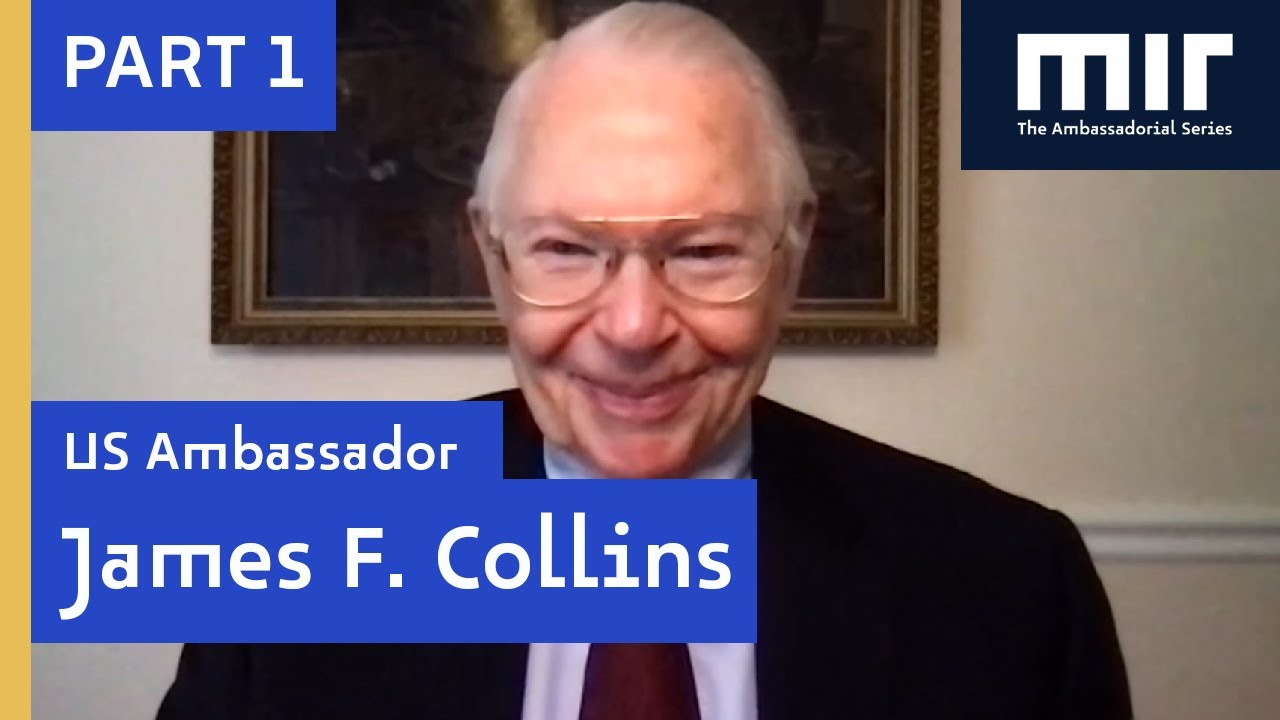 James F. Collins | Ambassador to the Russian Federation, 1997-2001 (Part 1)