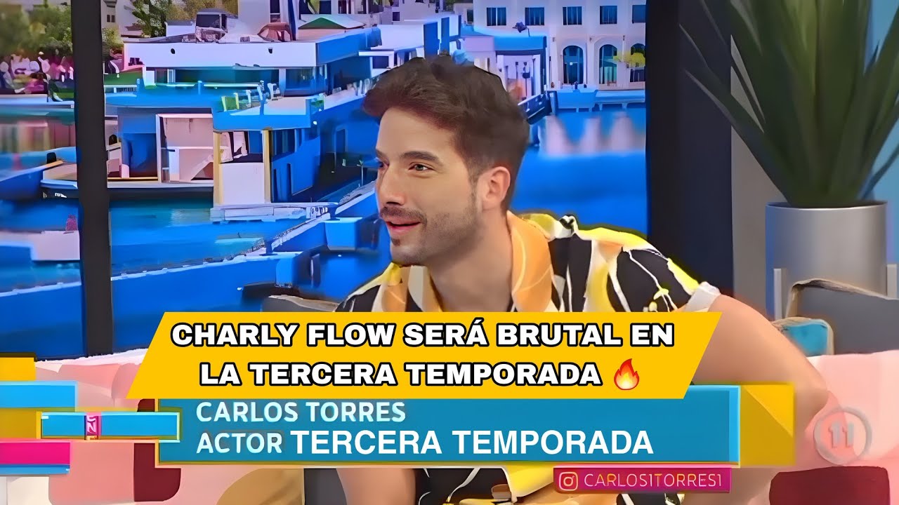 CARLOS TORRES Habla de CHARLY FLOW En Entrevista - PRÓXIMAMENTE NUEVA TEMPORADA