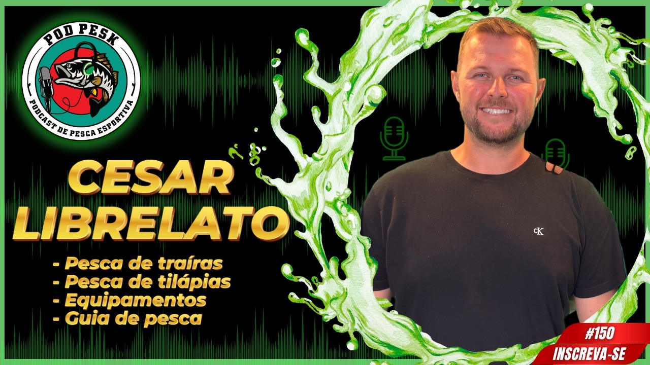 CESAR LIBRELATO - PodPesk #150
