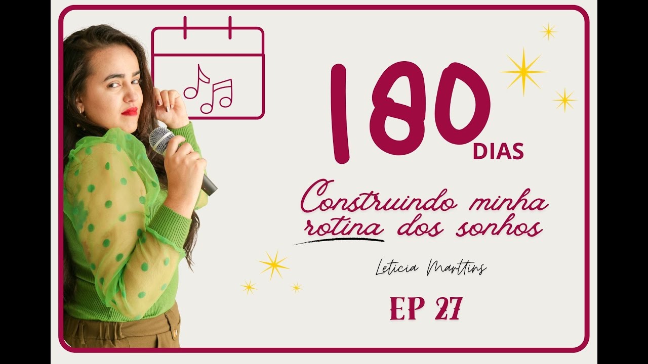 Ep27| 180 dias pra criar minha ROTINA dos sonhos - O poder da mentalização Por @leticiamarttins 