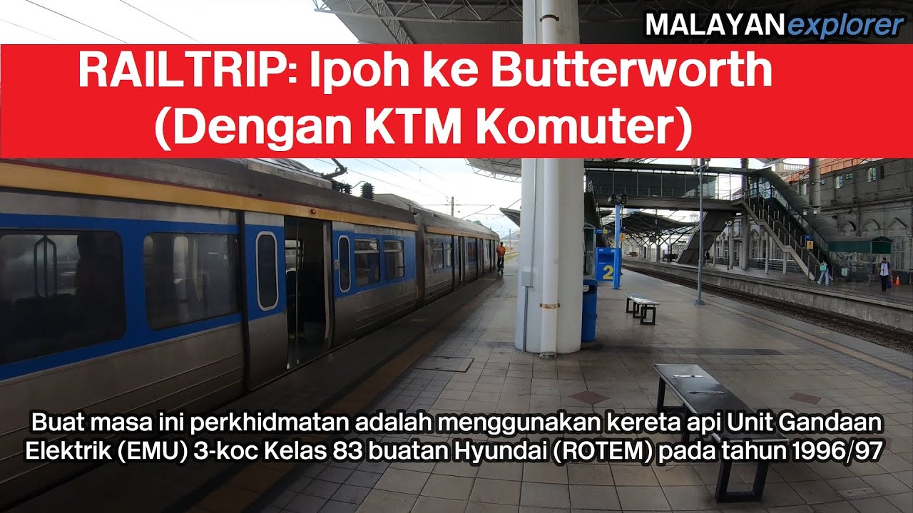 RAILTRIP: Ipoh ke Butterworth (Dengan KTM Komuter)