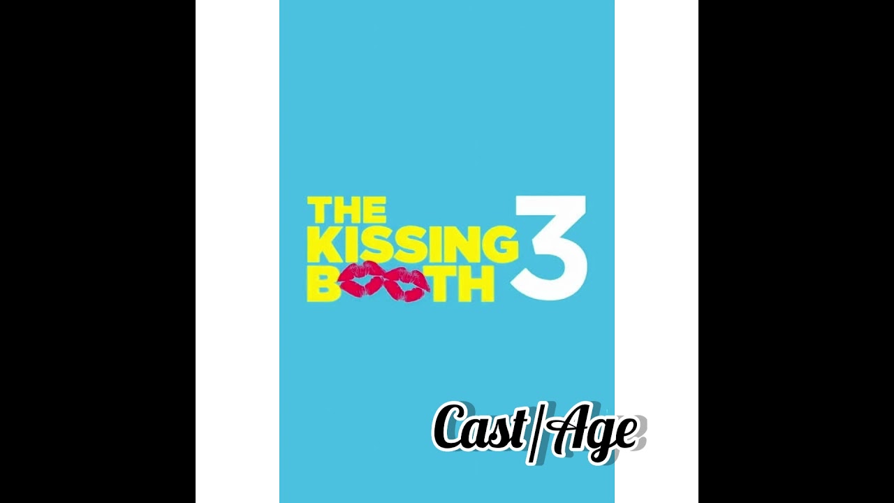 The Kissing Booth 3 | Cast | Age | Joey King | Jacob Elordi | Taylor Perez | Joel Courtney