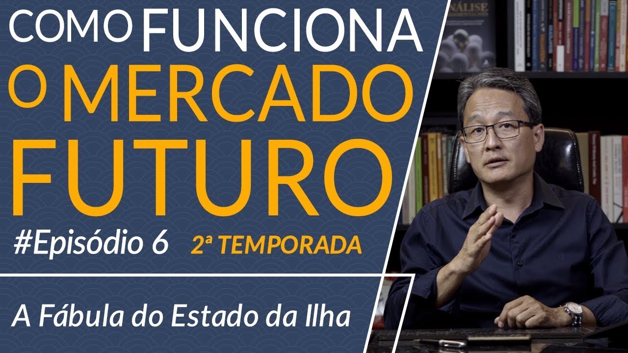 Como funciona o Mercado Futuro - Episódio 6 - 2ª Temporada - A Fábula do Estado da Ilha