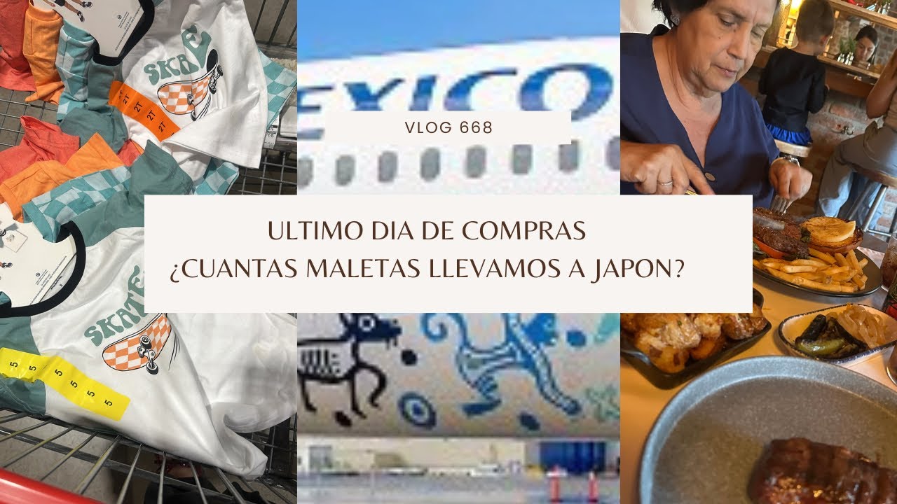 VLOG 668/ULTIMO DIA DE COMPRAS/¿CUANTAS MALETAS LLEVAMOS A JAPON?