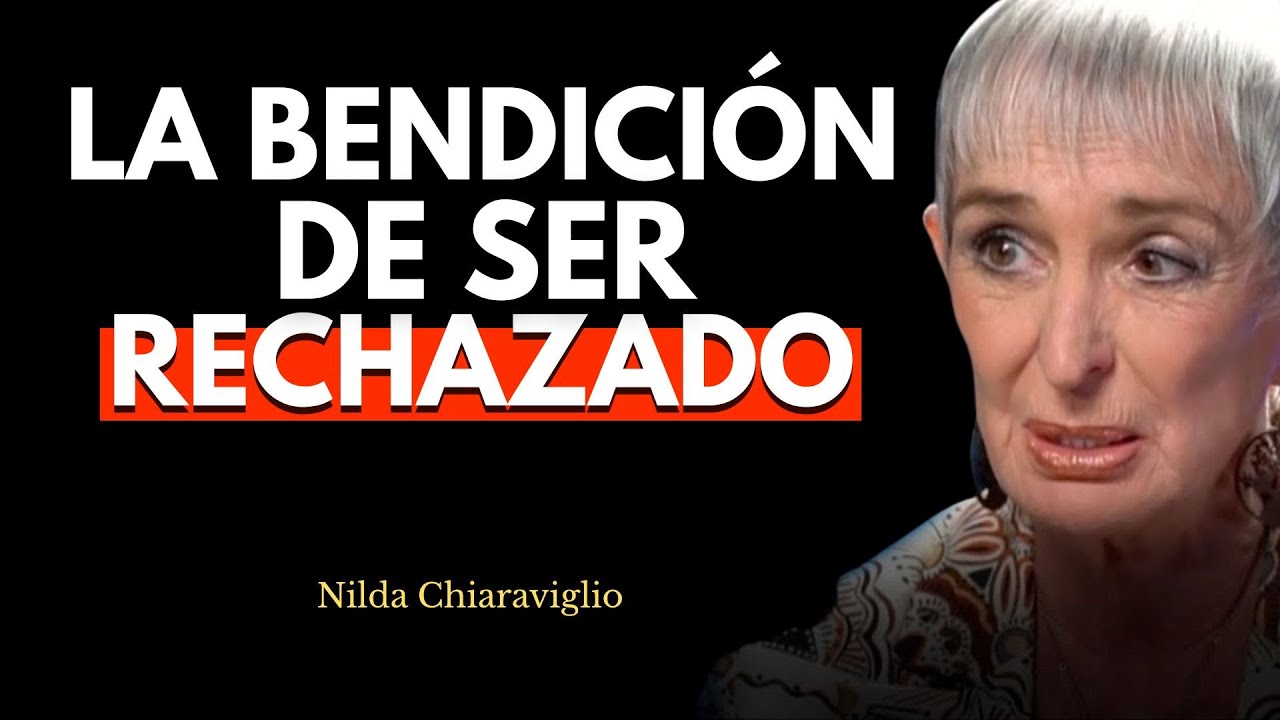 💔 LA BENDICI&Oacute;N DE SER RECHAZADO | Nilda Chiaraviglio