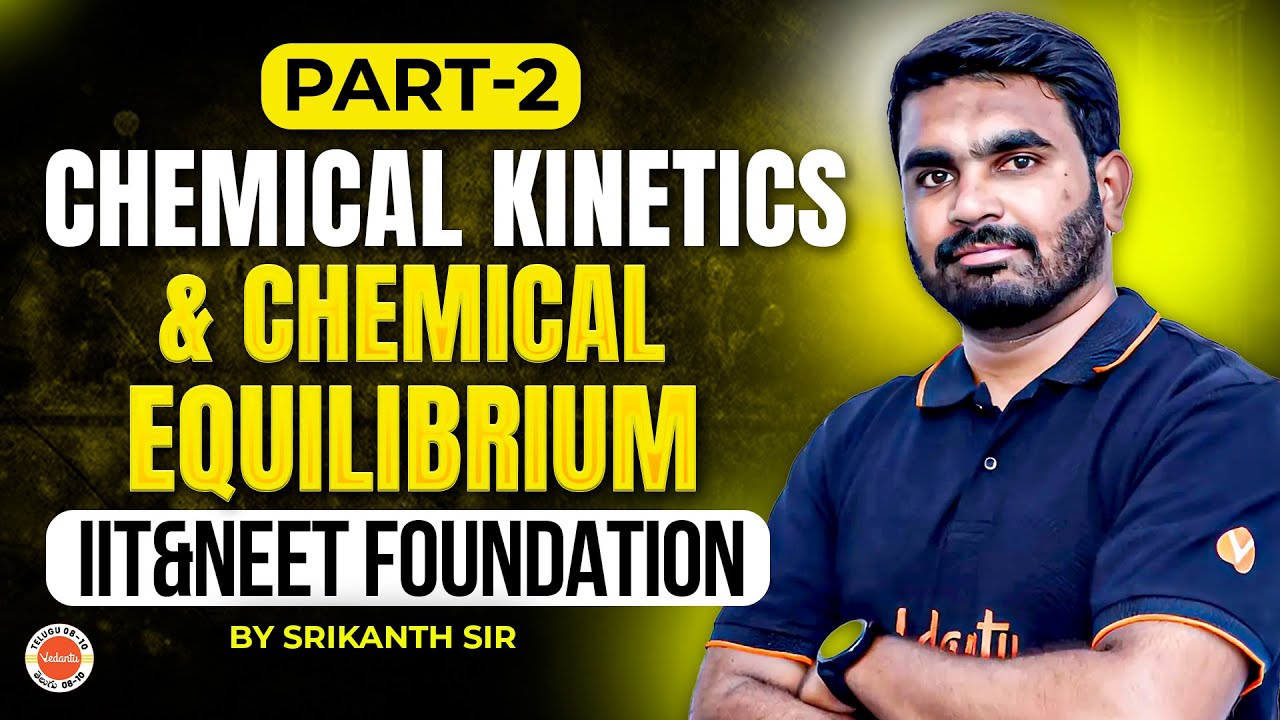 Chemical Kinetics & Equilibrium 🔬 | Part-2 | IIT & NEET Foundation | Srikanth Sir Explains
