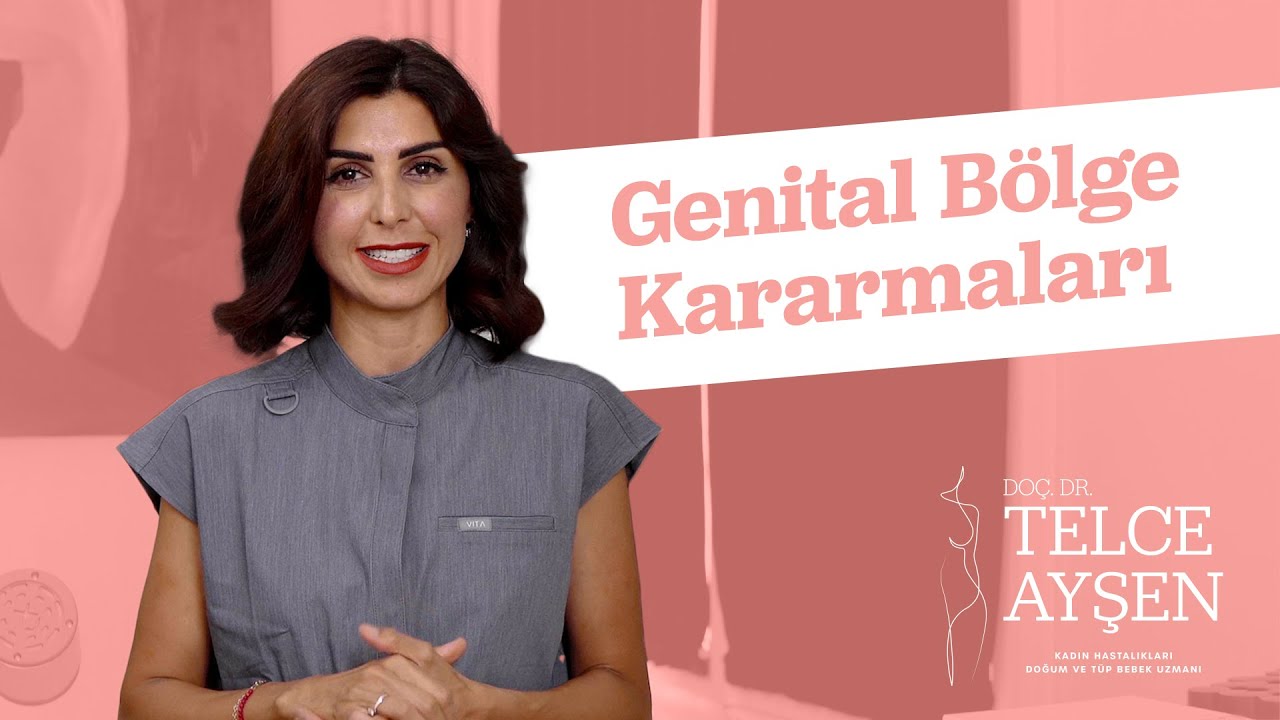 Genital Bölge Kararmaları | Doç. Dr. Telce Ayşen Gürbüz