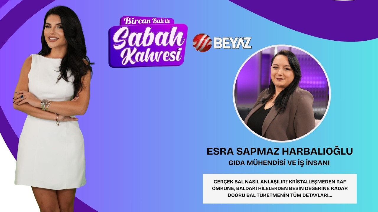 BİRCAN BALİ İLE SABAH KAHVESİ | GIDA MÜHENDİSİ VE İŞ İNSANI ESRA SAPMAZ HARBALIOĞLU
