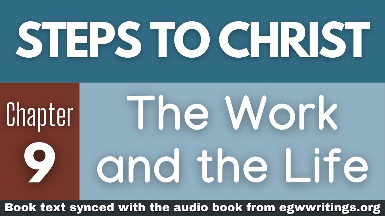 Steps to Christ – Chapter 09 – The Work and the Life
