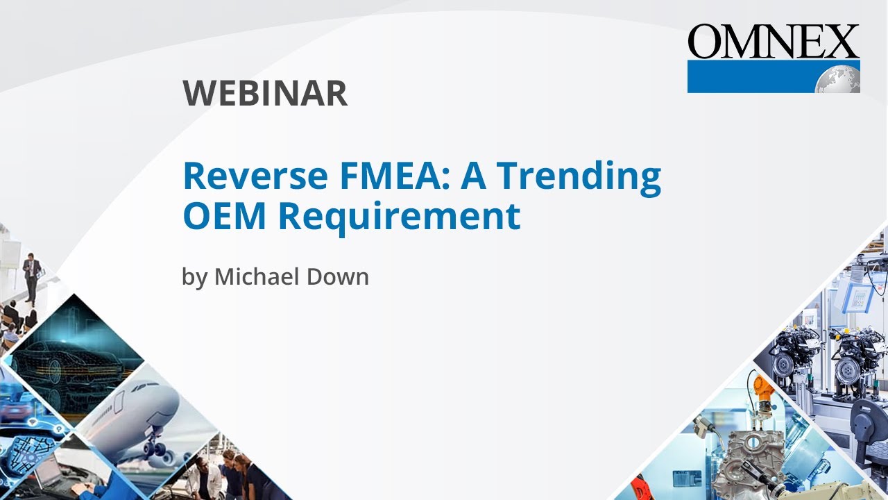 Reverse FMEA: A Trending OEM Requirement || Michael Down || Omnex ||
