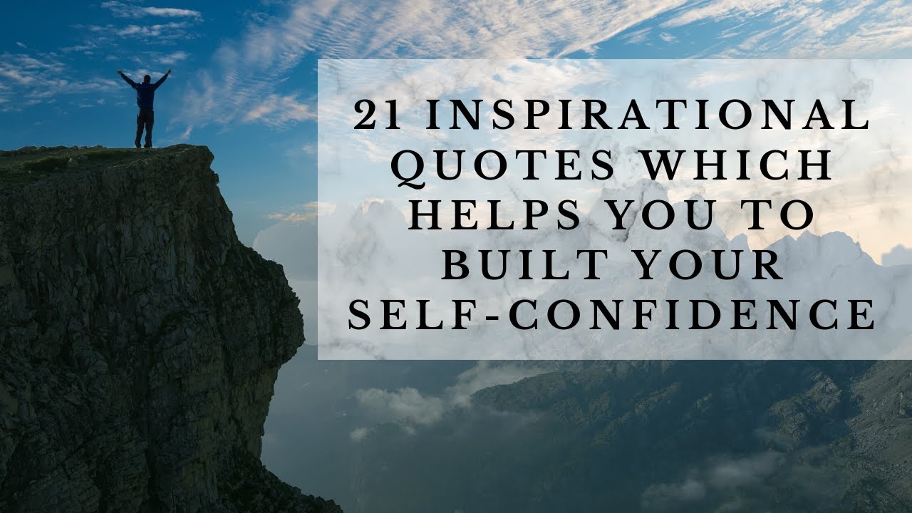 21 Most Powerful & Positive Inspirational Quotes for Self-Confidence | Motivational Quotes