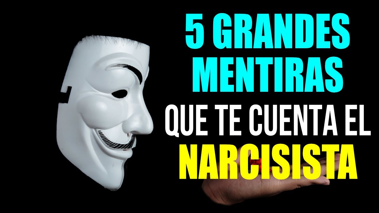 5 GRANDES MENTIRAS que te cuenta EL NARCISISTA