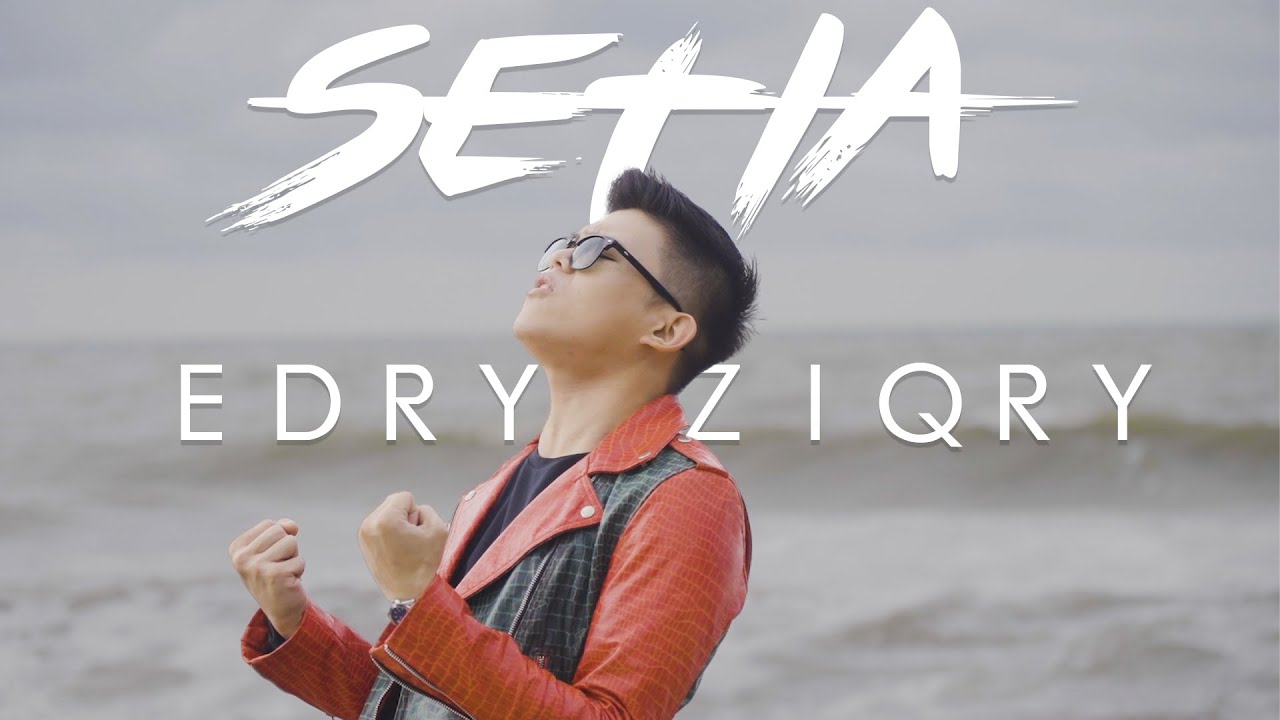EDRY ZIQRY -  SETIA (OFFICIAL MUSIC VIDEO)