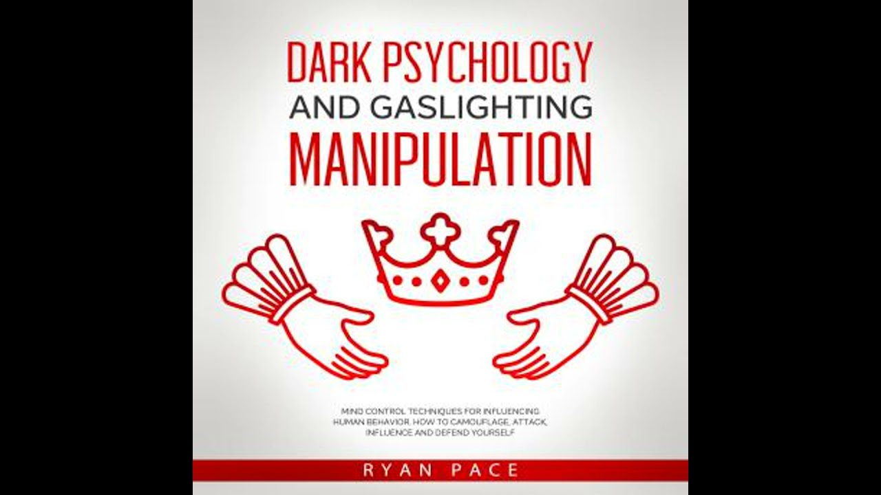 DARK PSYCHOLOGY AND GASLIGHTING MANIPULATION: Mind Control Techniques for Influencing Human