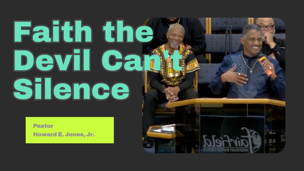 Faith the Devil Can't Silence - Dr. Howard E. Jones Jr., Pastor