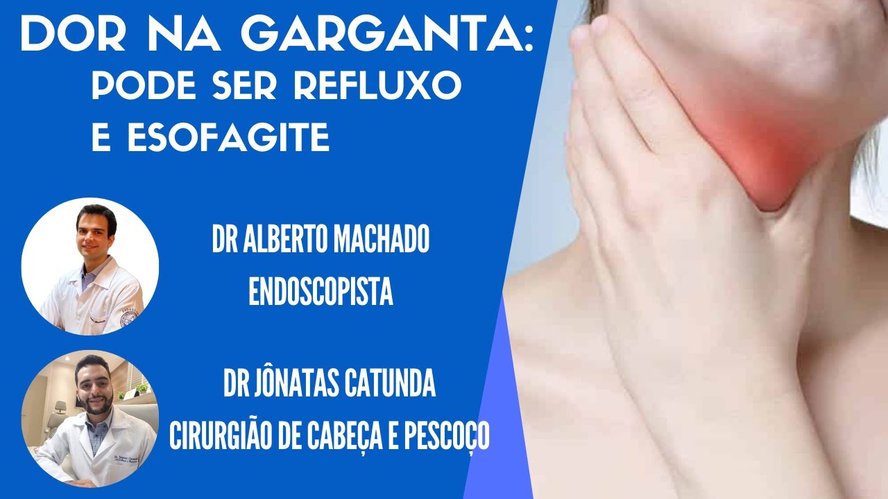 Dor na Garganta - Pode ser refluxo e esofagite