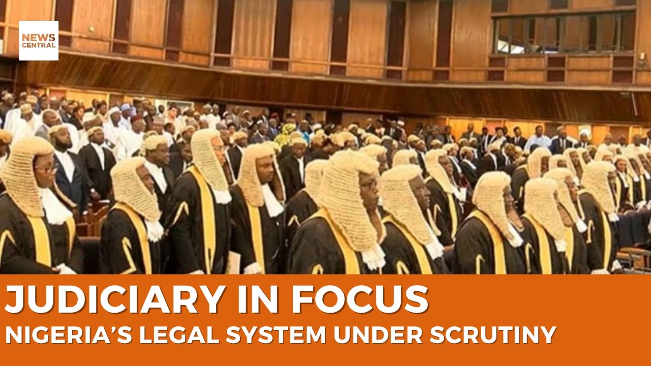 Judiciary in Focus: Nigeria’s Legal System Under Scrutiny