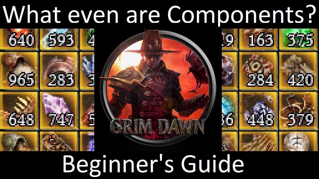 Grim Dawn: A Beginner's Guide to Components