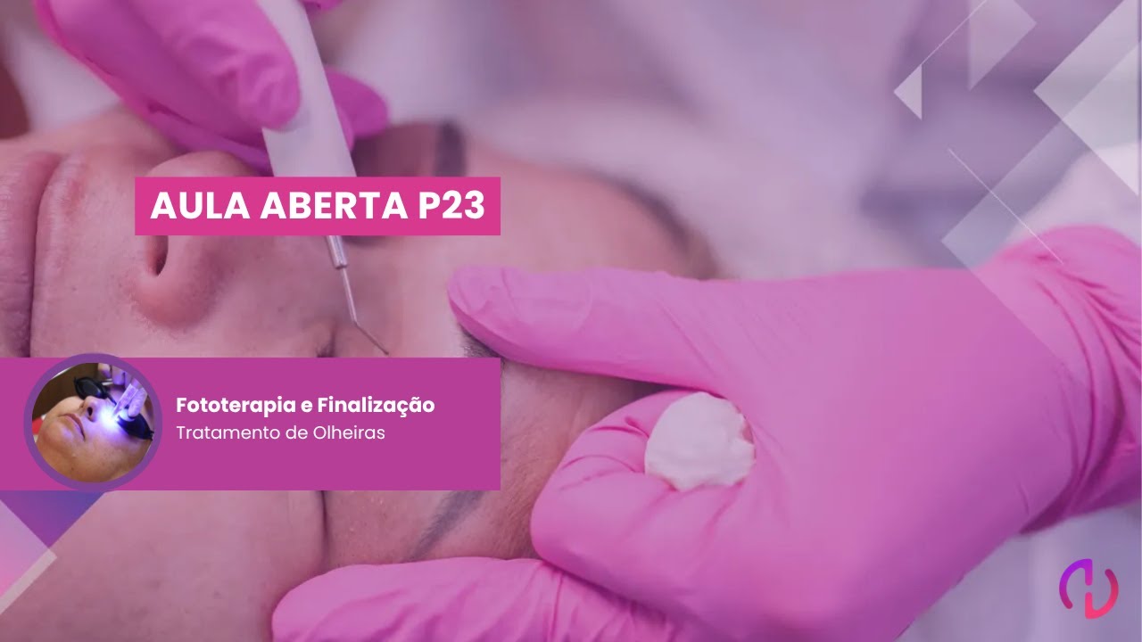 Aula Aberta #P23 - Fototerapia - Tratamento de Olheiras