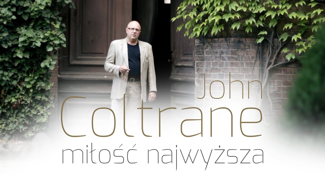 John Coltrane - miłość najwyższa | Piotr Baron