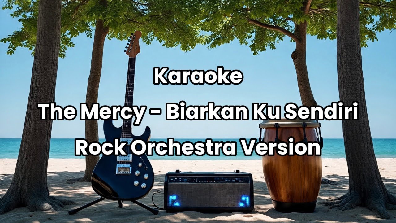 The Mercy - Biarkan Ku Sendiri Karaoke Versi Pop Rock Orchestra 