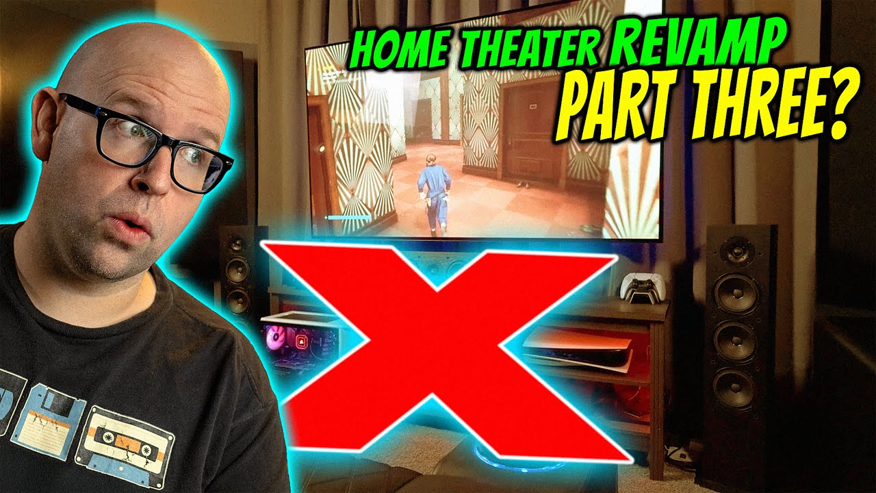 Home Theater REVAMP - PART.... THREE?