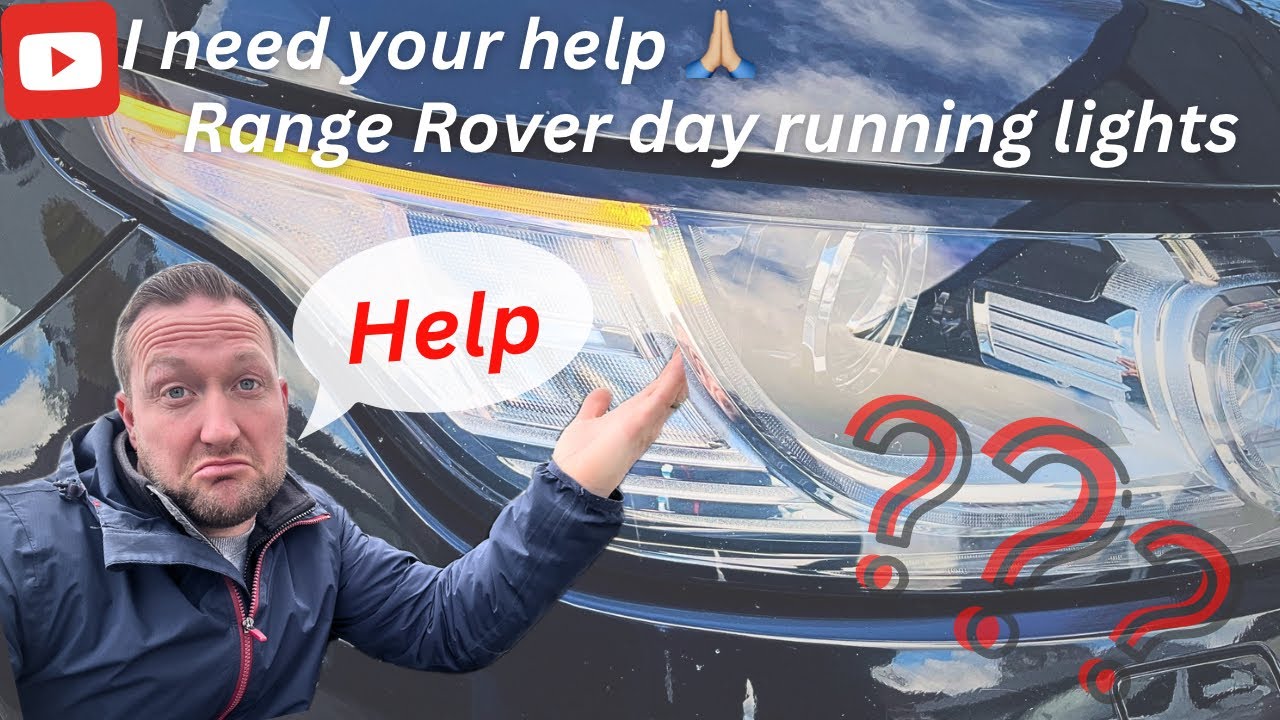 I Need Your Help - Range Rover Sport - Day running lights issue