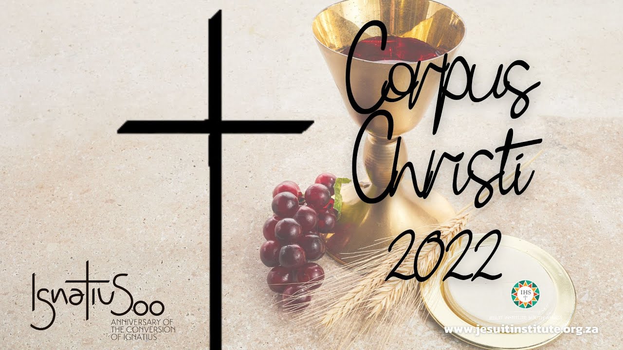 Corpus Christi - Solemnity of the Body and Blood of Christ 2022