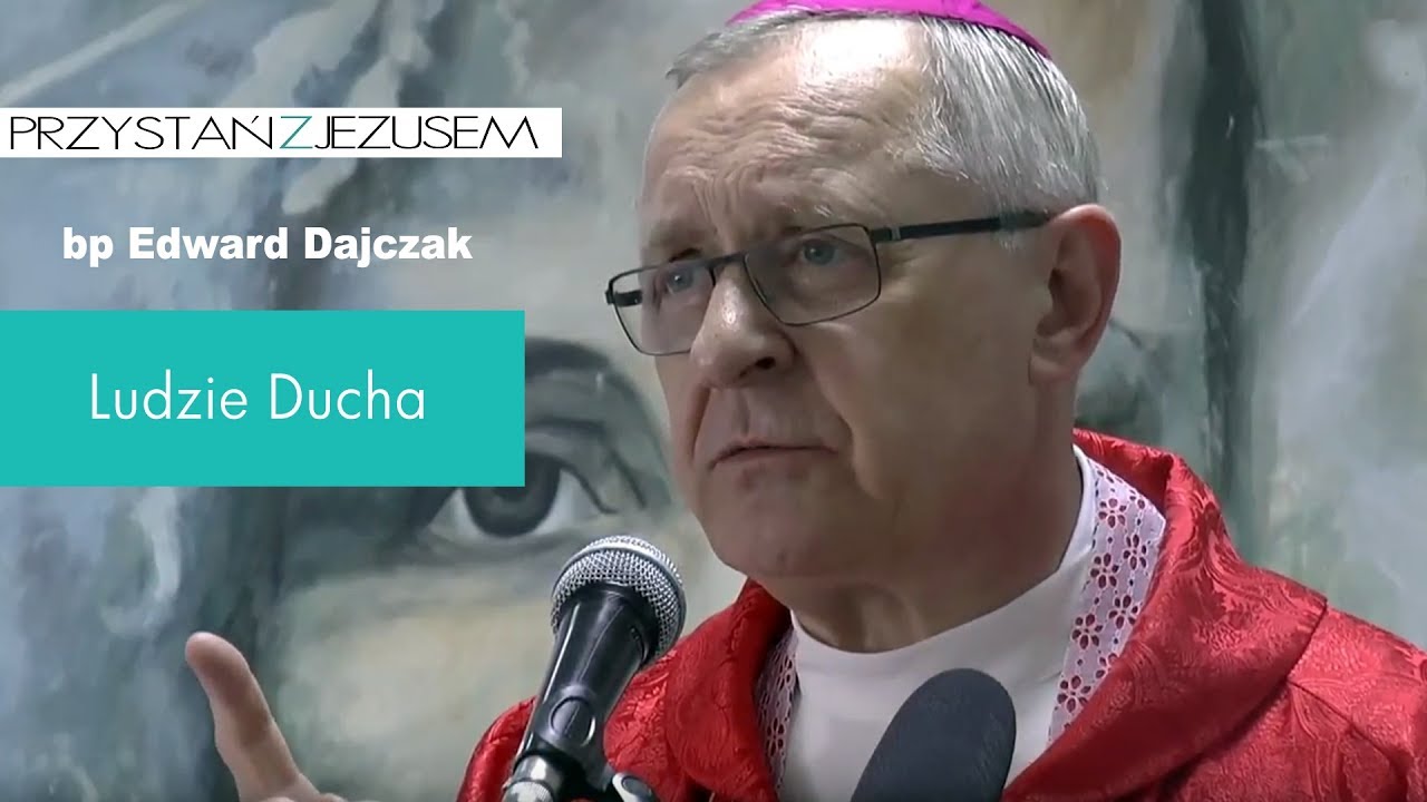 Ludzie Ducha - bp. Edward Dajczak