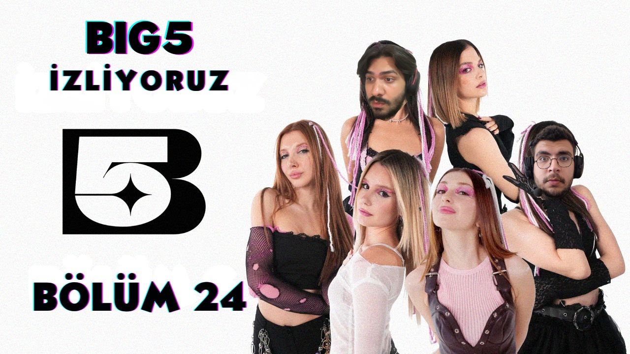 FİNAL FORMATINI ÖĞRENİYORUZ!!! | BIG5 İZLİYORUZ 24.BÖLÜM