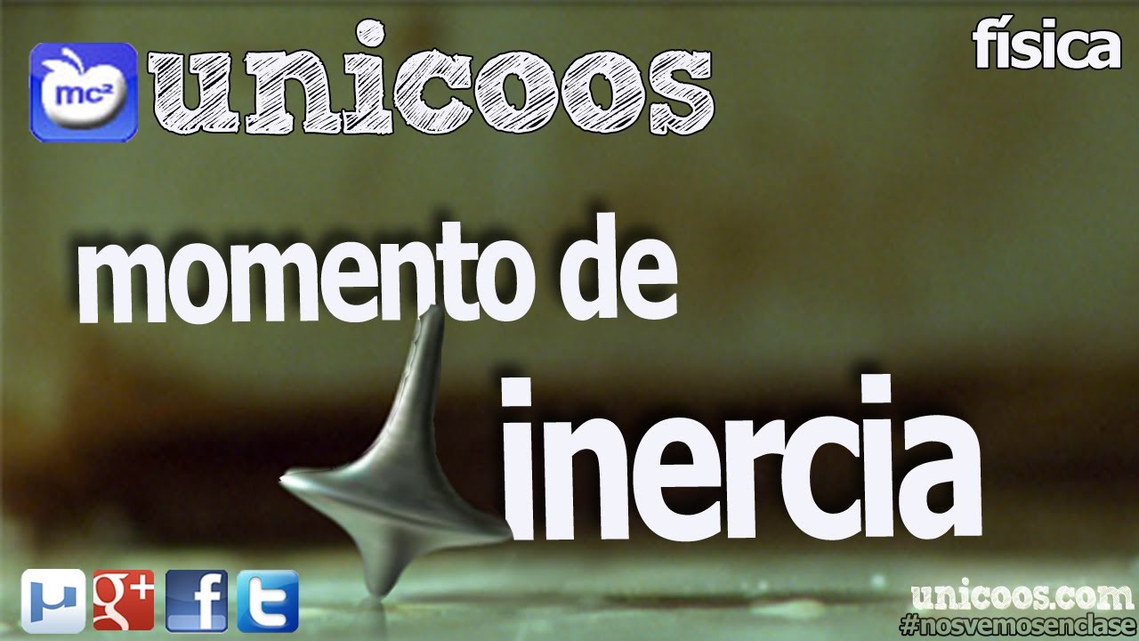 FISICA Teorema de STEINER - Momento de inercia - unicoos UNIVERSIDAD Solido Rigido
